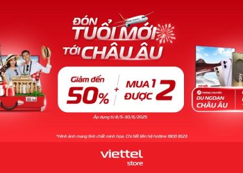 Đón tuổi mới, tới Châu Âu – Cơ hội trúng chuyến du lịch Châu Âu và trong nước cùng Viettel Store